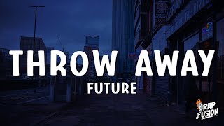 Future - Throw Away (Lyrics)