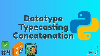 Python Datatypes, Typecasting and Concatenation Tutorial In Urdu / Hindi part 4 Easy Understandable
