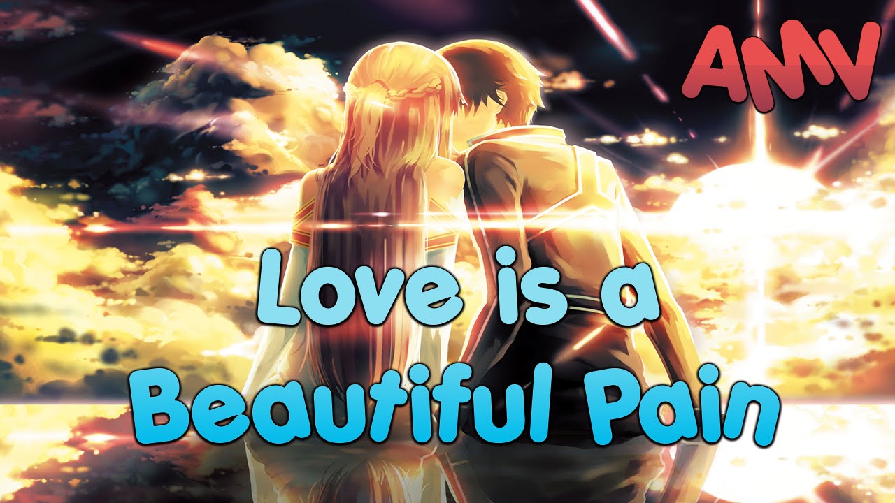 【AMV】Love Is A Beautiful Pain - Endless Tears - YouTube