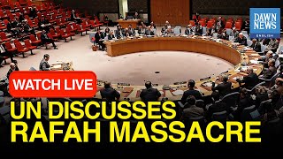 🔴LIVE: UNSC Discusses Rafah Massacre | DAWN News English