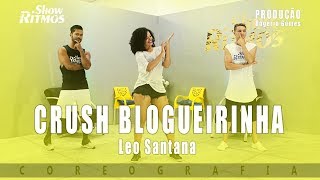 CRUSH BLOGUEIRINHA -  Léo Santana - Show Ritmos - Coreografia