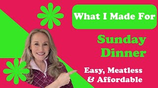 What I made for Sunday dinner It's easy, meatless, and affordable!