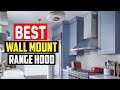 ✅ 5 Best Wall Mount Range Hood of 2023