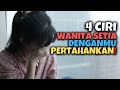 4 CIRI WANITA SETIA, WAJIB KAMU PERTAHANKAN! | AKU DAN KAMU