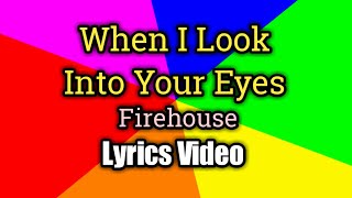 When I Look Into Your Eyes (Lyrics Video) - Firehouse
