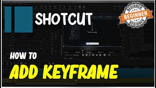 ShotCut How To Add Keyframe For Beginner