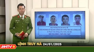 Lệnh truy nã 24/1 | Tin khẩn cấp | ANTV