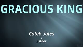 Caleb Jules - GRACIOUS KING (Lyric Vid) ft. Esther🇷🇼