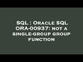 SQL : Oracle SQL ORA-00937: not a single-group group function