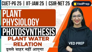 Plant Physiology Photosynthesis | Plant Water Relation |CUET PG|JAM| NET| VedPrep Biology Academy