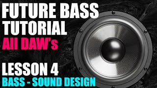 Start To Finish - Future Bass Tutorial Lesson 04 - Bass Sound Design