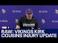 RAW: Vikings Kirk Cousins injury update