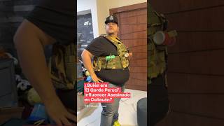 ¿Quién era 'El Gordo Peruci', influencer asesinado en Culiacán? - N+ #shorts