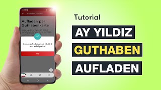 Ay Yildiz Guthaben aufladen – Alle Möglichkeiten mit und ohne App – Tutorial – Testventure
