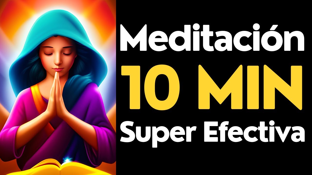 Meditacion GUIADA 10 Minutos SUPER EFECTIVA - YouTube