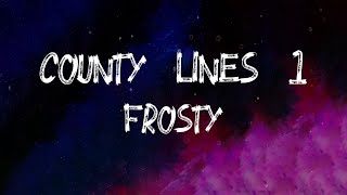 Frosty - County Lines 1 (Lyrics)