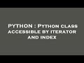 PYTHON : Python class accessible by iterator and index