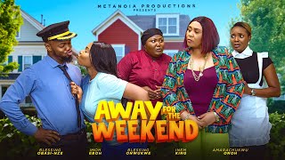 AWAY FOR THE WEEKEND| BLESSING NZE, INEM KING, AMARA ONOH| Nigerian Movies 2024