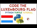 Python Turtle - Code the Luxembourg Flag Tutorial