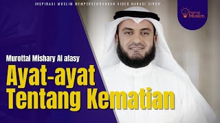 Murottal Merdu Sheikh Mishary Al Afasy | Ayat-ayat tentang kematian