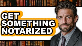 How to Get Something Notarized