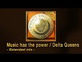 Music has the power / Delta Queens