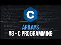 Arrays - C Programming Tutorial #8