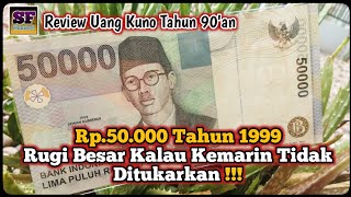 Rugi Tidak Menukarkan Uang 50000 lama Tahun 1999 WR. Supratman || Uang Kuno Tahun 90an