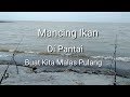 Mancing Di Pantai Cermin