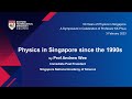 Physics in Singapore Since the 1990s - Prof Andrew Wee