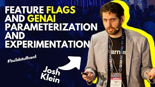 Feature Flags and GenAI parameterization and experimentation | Josh Klein