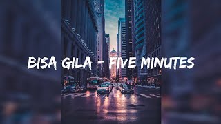 Bisa Gila - Five Minutes (Lirik)