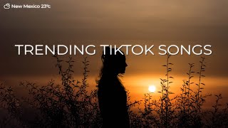 Tiktok songs 2023 🍨 Trending tiktok songs ~ Tiktok viral hits 🍃 Morning Chill Mix