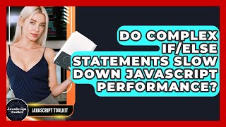 Do Complex If/else Statements Slow Down JavaScript Performance? - JavaScript Toolkit