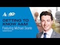 Getting to Know A&M Featuring Michael Searle