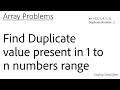 Array - 46: Find Duplicate value present in 1 to n numbers range