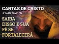 CARTAS DE CRISTO - 8° CARTA COMPLETA - SAIBA DISSO E SUA FÉ SE FORTALECERÁ