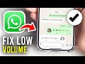 How To Fix WhatsApp Voice Message Low Volume - Full Guide