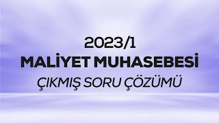 1SMMM - SGS - 2023/1 - Maliyet Muhasebesi Çıkmış Sınav Soruları Çözümü