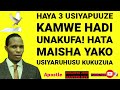 HAYA 3 USIYAPUUZE KAMWE- HADI UNAKUFA! HATA MAISHA YAKO MWENYEWE YASIKIZUIE KUFANYA HAYA.