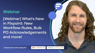 [Webinar] What's New in Flxpoint: New Workflow Rules, Bulk PO Acknowledgements and more!