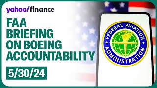 FAA briefing on holding Boeing accountable for safety and production quality issues