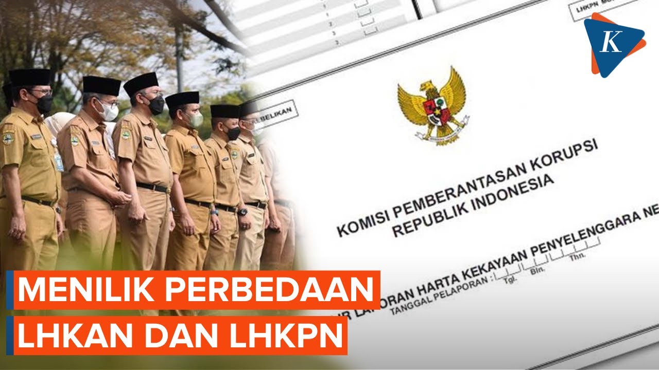 ASN Wajib Lapor Hasil Kekayaan Lewat LHKAN Dan LHKPN, Apa Bedanya ...