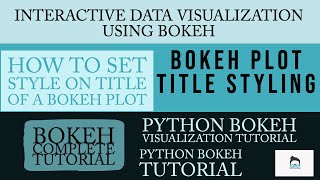 Python Bokeh Interactive Data Visualization Tutorial|Bokeh Plot Title Styling|Part:5