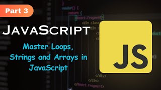 🚀 Master JavaScript Loops, Strings, & Arrays in ONE Video! 💻 | JS Part 3