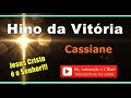 Hino Da Vitória - Cassiane ( Cifra e Letra ) *** [ Fé, Adoração e Cifras ] ***