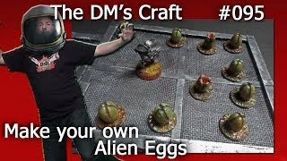 Easy to make ALIEN EGGS (The DM's Craft 95)