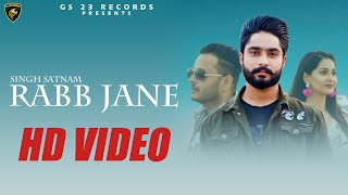 Rabb Jane || Singh Satnam || Official Video || New Punjabi Songs 2019 || GS 23 Records