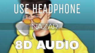 || 8D SOUND || NAZAR BY PULKIT ARORA & KABIRA || BASS BOOSTED ||USE HEADPHONES ||