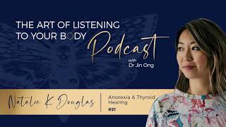 Episode 21 Anorexia & Thyroid Healing · Natalie K Douglas
